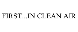 FIRST...IN CLEAN AIR trademark