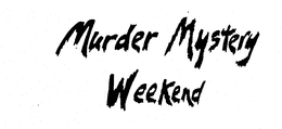 MURDER MYSTERY WEEKEND trademark
