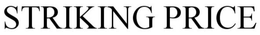 STRIKING PRICE trademark