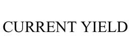 CURRENT YIELD trademark