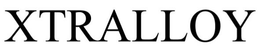 XTRALLOY trademark