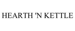 HEARTH 'N KETTLE trademark