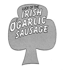 LUCK OF THE IRISH O'GARLIC SAUSAGE trademark