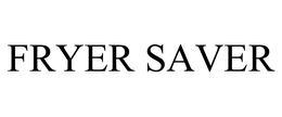 FRYER SAVER trademark