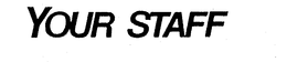 YOUR STAFF trademark