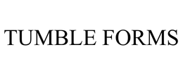 TUMBLE FORMS trademark