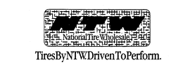 NTW NATIONAL TIRE WHOLESALE TIRES BY NTW. DRIVEN TO PERFORM. trademark