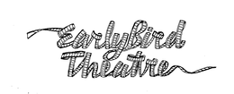 EARLYBIRD THEATRE trademark