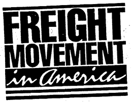 FREIGHT MOVEMENT IN AMERICA trademark