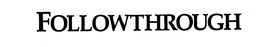 FOLLOWTHROUGH trademark