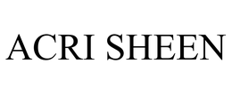ACRI SHEEN trademark