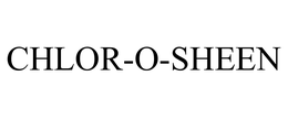CHLOR-O-SHEEN trademark