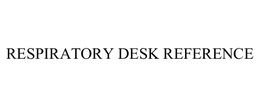 RESPIRATORY DESK REFERENCE trademark
