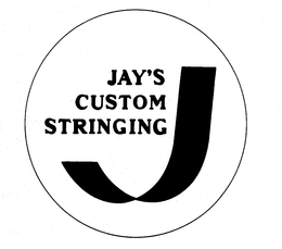 J JAY'S CUSTOM STRINGING trademark