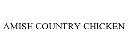 AMISH COUNTRY CHICKEN trademark