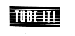 TUBE IT! trademark