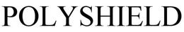 POLYSHIELD trademark