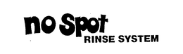 NO SPOT RINSE SYSTEM trademark