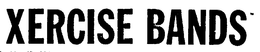 XERCISE BANDS trademark