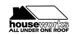 HOUSEWORKS ALL UNDER ONE ROOF trademark