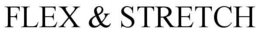 FLEX & STRETCH trademark