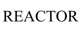 REACTOR trademark