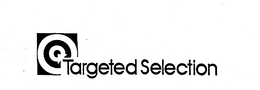 TARGETED SELECTION trademark