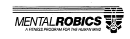 MENTALROBICS A FITNESS PROGRAM FOR THE HUMAN MIND trademark