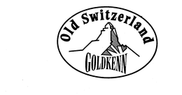OLD SWITZERLAND GOLDKENN trademark