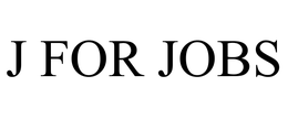 J FOR JOBS trademark
