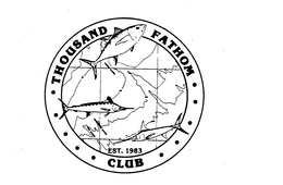 THOUSAND FATHOM CLUB EST. 1983, 50 100 500 1000 HUDSON CANYON TOMS CANYON MENRICKSON CANYON trademark
