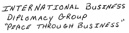 INTERNATIONAL BUSINESS DIPLOMACY GROUP "PEACE THROUGH BUSINESS" trademark