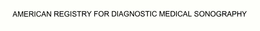 AMERICAN REGISTRY FOR DIAGNOSTIC MEDICAL SONOGRAPHY trademark