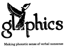 GLYPHICS MAKING PHONETIC SENSE OF VERBAL NONSENSE trademark