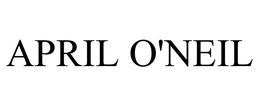 APRIL O'NEIL trademark