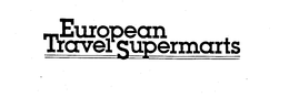 EUROPEAN TRAVEL SUPERMARTS trademark