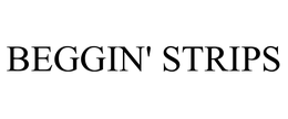 BEGGIN' STRIPS trademark