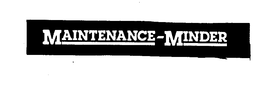 MAINTENANCE-MINDER trademark