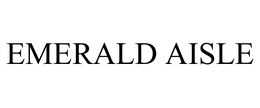 EMERALD AISLE trademark
