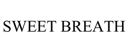 SWEET BREATH trademark