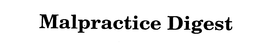 MALPRACTICE DIGEST trademark