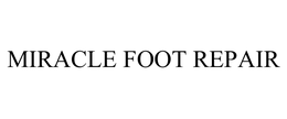MIRACLE FOOT REPAIR trademark