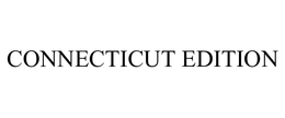 CONNECTICUT EDITION trademark