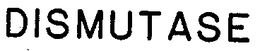 DISMUTASE trademark
