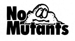 NO MUTANTS trademark