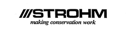 STROHM MAKING CONSERVATION WORK trademark