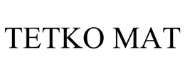 TETKO MAT trademark