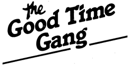 THE GOOD TIME GANG trademark