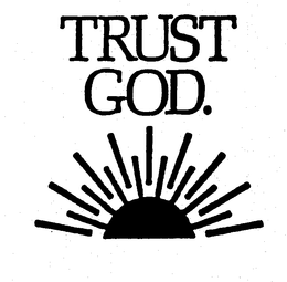TRUST GOD. trademark