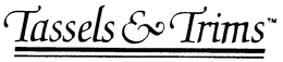 TASSELS & TRIMS trademark